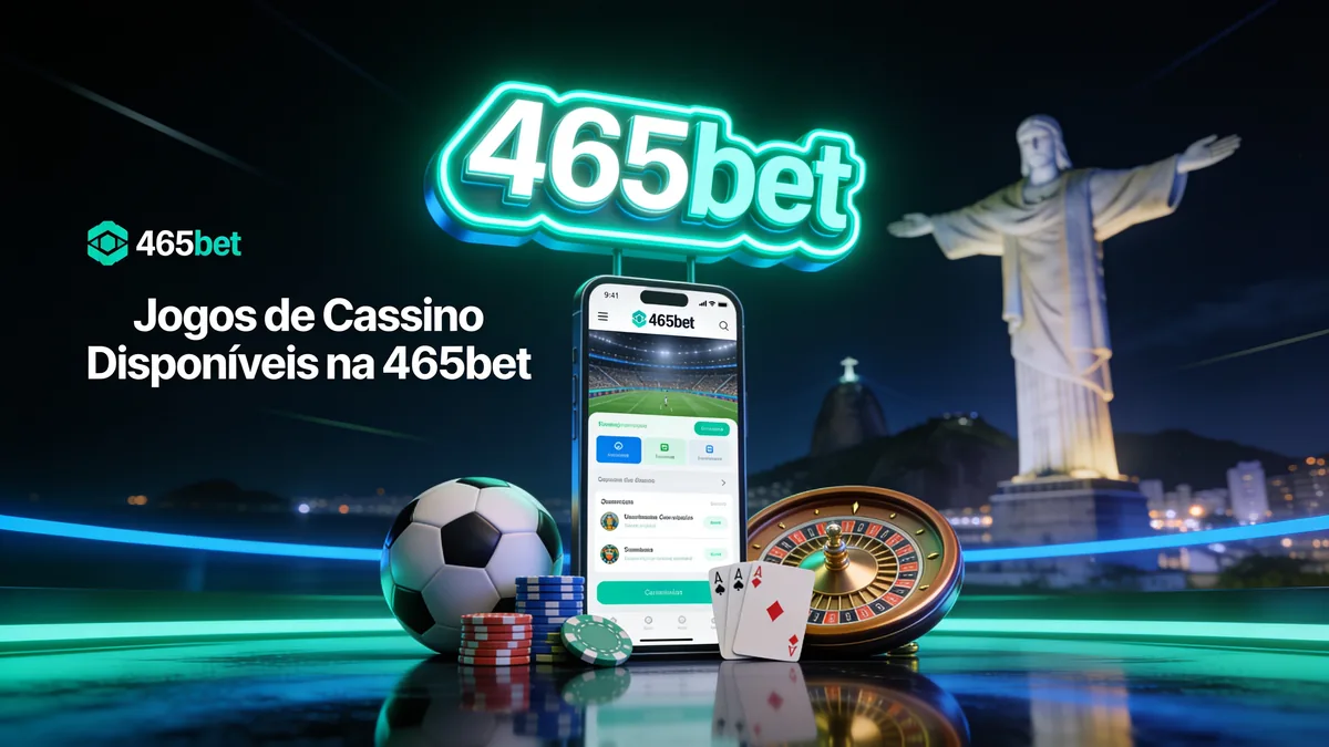 Jogos de Cassino Disponíveis na 465bet: guia de 465bet para jogadores no Brasil